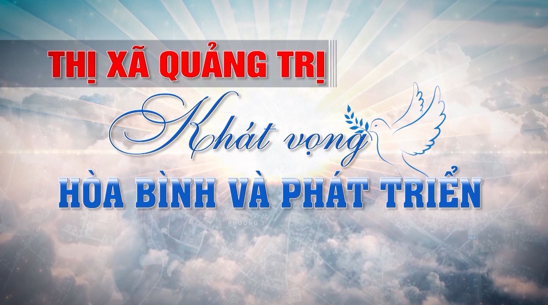 Thị xã Quảng Trị - Khát vọng hòa bình và phát triển (21-5-2024)